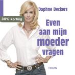 Even Aan Mijn Moeder Vragen 9789043908290 Daphne Deckers, Verzenden, Zo goed als nieuw, Daphne Deckers