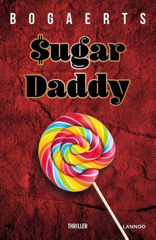 Sugar daddy 9789401464628 Willy Bogaerts, Boeken, Thrillers, Zo goed als nieuw, Verzenden