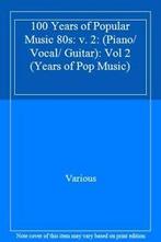 100 Years of Popular Music 80s: v. 2: (Piano/ Vocal/, Zo goed als nieuw, Verzenden