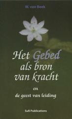 Het gebed als bron van kracht 9789086180189 W. van Beek, Boeken, Verzenden, Gelezen, W. van Beek