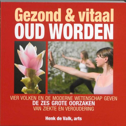 Gezond & vitaal oud worden 9789038919256 H. de Valk, Boeken, Gezondheid, Dieet en Voeding, Gelezen, Verzenden