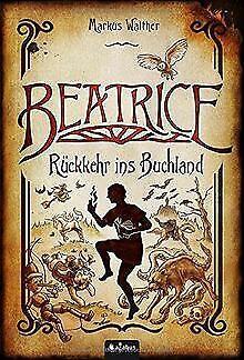 Beatrice - Rückkehr ins Bookland  Walther, Markus  Book, Livres, Livres Autre, Envoi