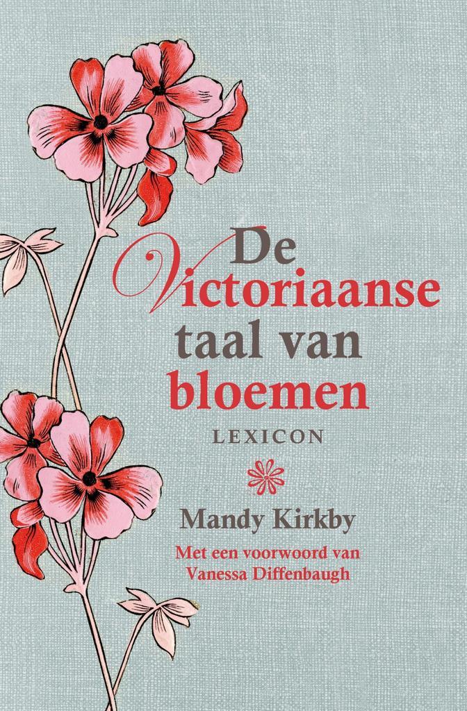 De Victoriaanse taal van bloemen 9789000304349 Mandy Kirkby, Boeken, Romans, Zo goed als nieuw, Verzenden