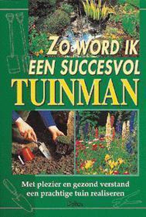 Zo word ik een succesvol tuinman 9789024370283, Livres, Nature, Envoi