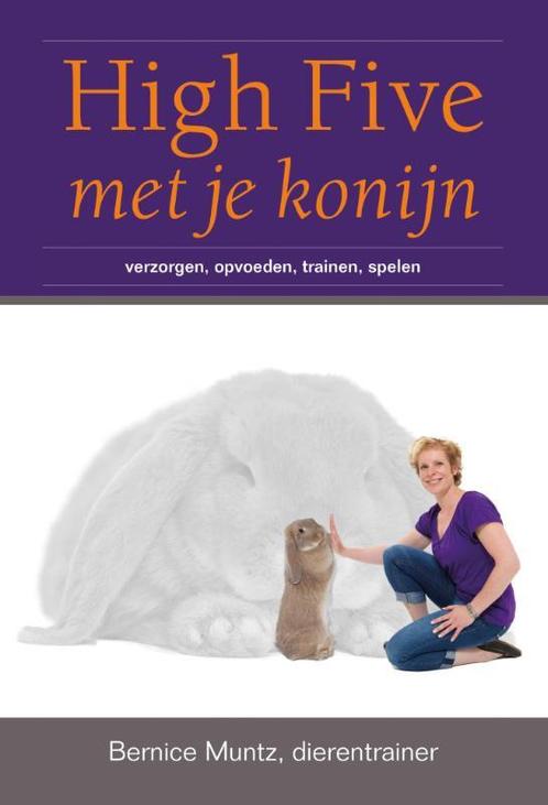 High five met je konijn 9789081771337 Bernice Muntz, Boeken, Wetenschap, Zo goed als nieuw, Verzenden