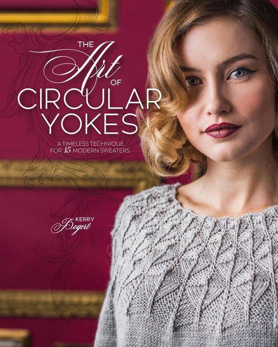 The Art of Circular Yokes 9781632506719 Kerry Bogert, Boeken, Taal | Engels, Gelezen, Verzenden