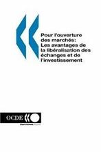 Pour louverture des marches : Les avantages de. OCDE.=.=, OCDE. Publie par : editions OCDE, Verzenden