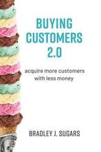 Buying Customers 2.0: Acquire More Customers with Less, Brad Sugars, Zo goed als nieuw, Verzenden