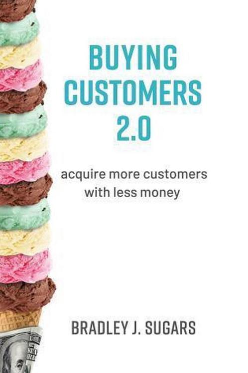 Buying Customers 2.0: Acquire More Customers with Less, Boeken, Overige Boeken, Zo goed als nieuw, Verzenden