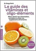 Le guide des vitamines et oligo-éléments von Rafal,...  Book, Verzenden
