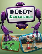 Robots in actie -  Robots, kampioenen 9789461753588, Boeken, Verzenden, Zo goed als nieuw, Kathryn Clay