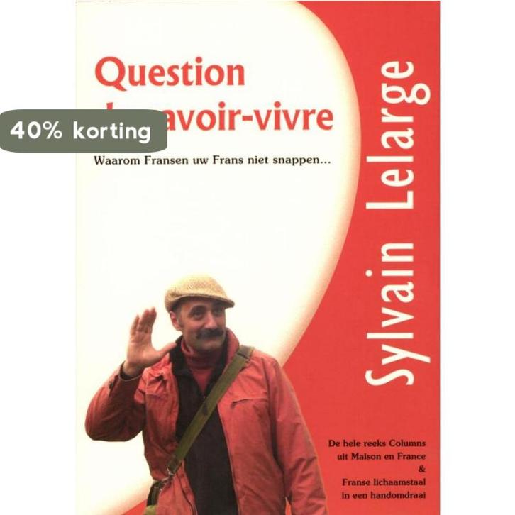 Question de savoir-vivre 9789461902474 Sylvain Lelarge, Boeken, Schoolboeken, Gelezen, Verzenden