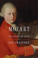 Mozart The Reign of Love 9780062433572 Jan Swafford, Livres, Verzenden, Jan Swafford