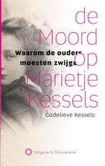 De moord op Marietje Kessels 9789086450374 Godelieve Kessels, Boeken, Verzenden, Zo goed als nieuw, Godelieve Kessels