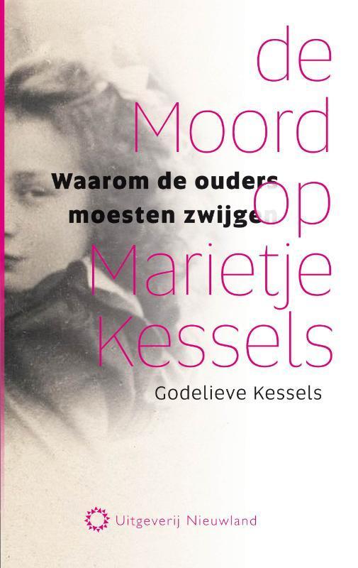 De moord op Marietje Kessels 9789086450374 Godelieve Kessels, Boeken, Geschiedenis | Wereld, Zo goed als nieuw, Verzenden