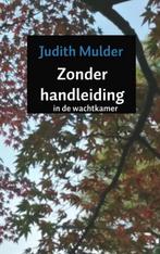 Zonder handleiding 9789402181111, Judith Mulder, Verzenden