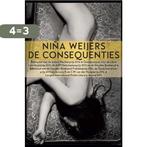 De consequenties 9789025454159 Niña Weijers, Boeken, Verzenden, Gelezen, Niña Weijers