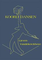 Koorddansen 9789492519757 Lieven Vandekerckhove, Boeken, Verzenden, Zo goed als nieuw, Lieven Vandekerckhove