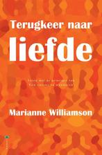 Terugkeer naar liefde 9789072455253 Marianne Williamson, Boeken, Verzenden, Zo goed als nieuw, Marianne Williamson