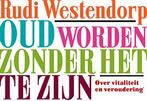 Oud worden zonder het te zijn / Dwarsligger / 364, Boeken, Verzenden, Gelezen, Rudi Westendorp