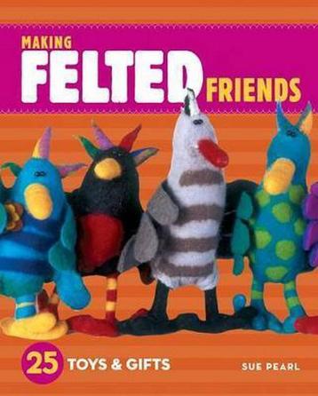 Making Felted Friends 9781580176859 Sue Pearl, Verzenden, Sue Pearl