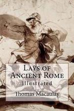 Lays of Ancient Rome 9781541233669 Thomas Babington Macaulay, Verzenden, Gelezen, Thomas Babington Macaulay