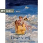 Liever bij mij... 9789082327922, Verzenden