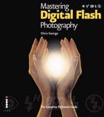 Mastering Digital Flash Photography 9781905814145, Verzenden, Zo goed als nieuw, Chris George