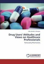 Drug Users Attitudes and Views on Healthcare Professionals., Barqawi Hiba Jawdat a., Verzenden