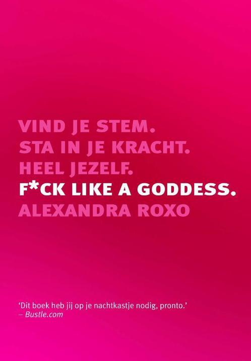 F*ck like a Goddess 9789021579191 Alexandra Roxo, Livres, Psychologie, Envoi