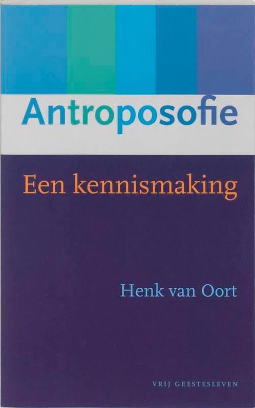Antroposofie 9789060383780 H. van Oort, Boeken, Esoterie en Spiritualiteit, Zo goed als nieuw, Verzenden