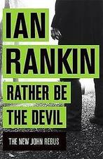 Rather Be the Devil: The brand new Rebus bestseller (Ins..., Gelezen, Rankin, Ian, Verzenden