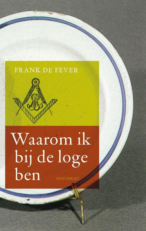 Waarom ik bij de loge ben 9789089241115 F. De Fever, Boeken, Filosofie, Gelezen, Verzenden