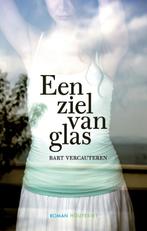 Een Ziel Van Glas 9789089241863 Bart Vercauteren, Boeken, Verzenden, Gelezen, Bart Vercauteren