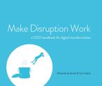 Make Disruption Work 9789082838206 Tom Voskes, Verzenden, Zo goed als nieuw, Tom Voskes