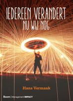 Iedereen verandert-nu wij nog 9789462762169 Hans Vermaak, Boeken, Economie, Management en Marketing, Verzenden, Zo goed als nieuw