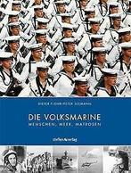 Die Volksmarine: Menschen, Meer, Matrosen  Diete...  Book, Livres, Dieter Flohr, Verzenden
