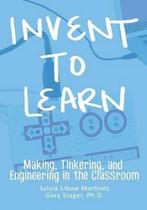 Invent To Learn 9780989151108 Sylvia Libow Martinez, Boeken, Verzenden, Gelezen, Sylvia Libow Martinez
