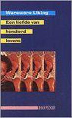 Een liefde van honderd levens / Band 9789062654192 W. Liking, Boeken, Verzenden, Zo goed als nieuw, W. Liking