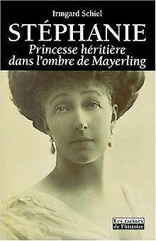 Stéphanie, princesse héritière dans lombre de Mayerling..., Livres, Livres Autre, Envoi