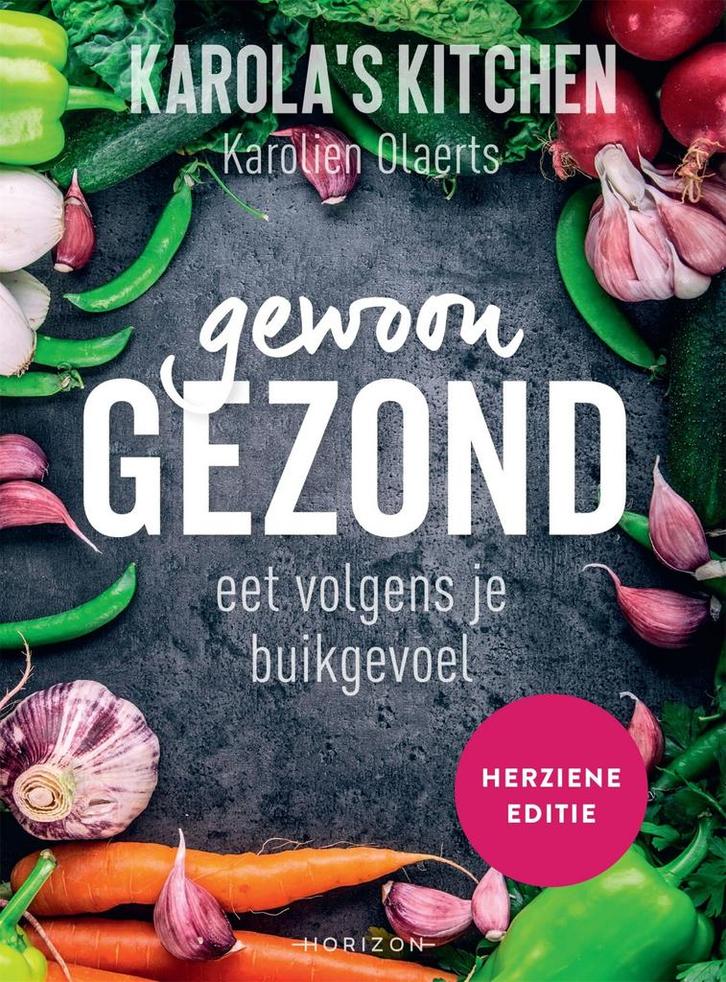 Gewoon gezond 9789464103007 Karolien Olaerts, Boeken, Kookboeken, Zo goed als nieuw, Verzenden