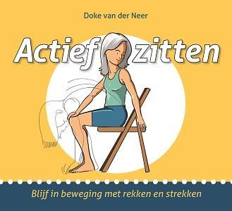 Actief zitten 9789088402401 Doke van der Neer, Boeken, Gezondheid, Dieet en Voeding, Zo goed als nieuw, Verzenden