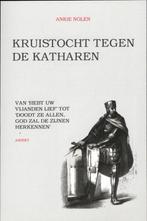 Kruistocht tegen de katharen 9789059119277 Ankie Nolen, Boeken, Verzenden, Zo goed als nieuw, Ankie Nolen