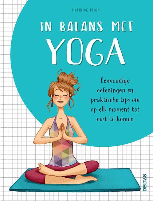 In balans met yoga 9789044754445 Mathilde Piton, Boeken, Esoterie en Spiritualiteit, Zo goed als nieuw, Verzenden