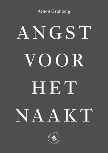 Angst voor het naakt 9789078653752 Arnon Grunberg, Boeken, Romans, Gelezen, Verzenden