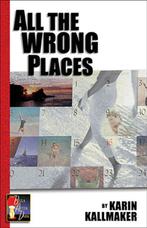 All the Wrong Places 9781931513760 Karin Kallmaker, Verzenden, Karin Kallmaker