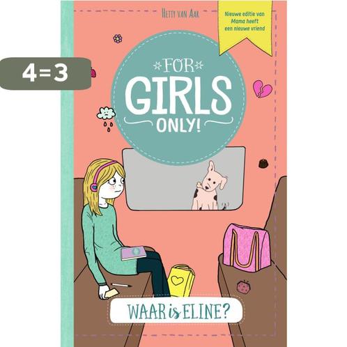 Waar is Eline? / For Girls Only! 9789002267901 Hetty Van Aar, Boeken, Kinderboeken | Jeugd | 10 tot 12 jaar, Zo goed als nieuw
