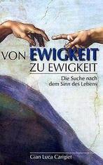 Ewigkeit zu Ewigkeit: Die Suche nach dem Sinn d...  Book, Zo goed als nieuw, Verzenden, Gian Luca Carigiet