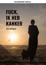 Fuck, ik heb kanker 9789090329093 Iris Lemeare, Verzenden, Gelezen, Iris Lemeare