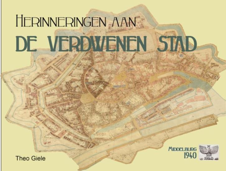 Herinneringen aan de verdwenen stad 9789075703405 Theo Giele, Boeken, Oorlog en Militair, Zo goed als nieuw, Verzenden